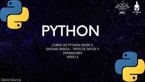 PYTHON DESDE CERO  - TIPOS DE DATOS Y OPERADORES  - VIDEO 3