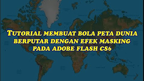 Cara Membuat Animasi Bola Dunia Berputar dengan Adobe Flash CS6