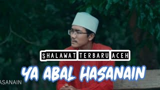 TERBARU YA ABAL HASANAIN || version 2021 || tgk zubir.(COVER) Official musik video.