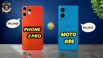 Cmf phone 2 Pro Vs Motorola G96 5g - Which is Best For You🤔