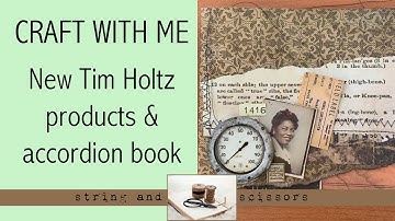 Craft with me: New Tim Holtz products plus I start my accordion book