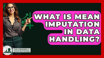 What Is Mean Imputation In Data Handling? - The Friendly Statistician
