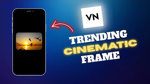 Instagram Trending Cinematic Frame - VN Video Editor Tutorial !