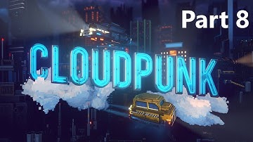 Cloudpunk | Part 8 | Open World Cyberpunk Sci-fi Game | PC Gameplay | w/ Commentary