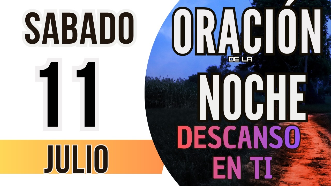 🌙Oración de la Noche de Hoy Sabado 11 de Julio 2026 - YouTube