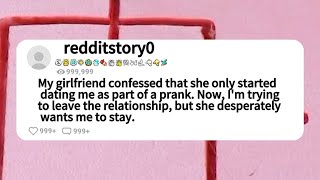 My girlfriend confessed that she only started dating me as part of a prank. Now, I'm trying to leave