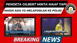 pendeta gilbert minta maaf tapi  masih ada yg melaporlan ke polisi