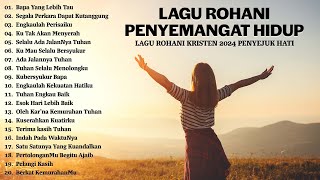 Lagu Rohani Penyemangat Menjalani Hari - Lagu Rohani Kristen Terbaru 2024 Penyejuk Hati