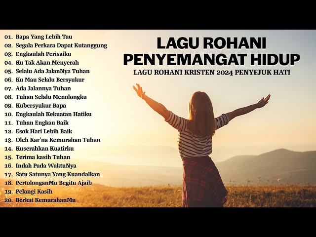 Lagu Rohani Penyemangat Menjalani Hari - Lagu Rohani Kristen Terbaru 2024 Penyejuk Hati class=