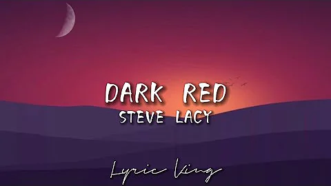 Dark Red - Steve Lacy (lyrics)