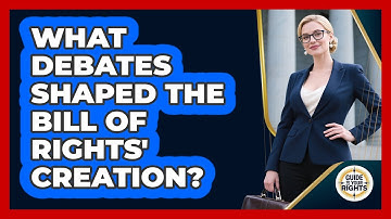 What Debates Shaped The Bill Of Rights