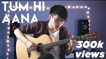 Tum Hi Aana | Jubin Nautiyal (Fingerstyle Guitar Cover)