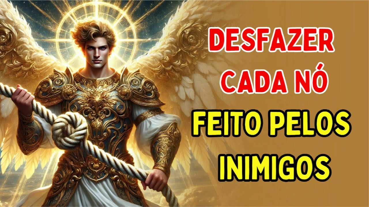 SÃO MIGUEL ARCANJO // Desfazer Todos os Nós que Bloqueiam a Minha Vida