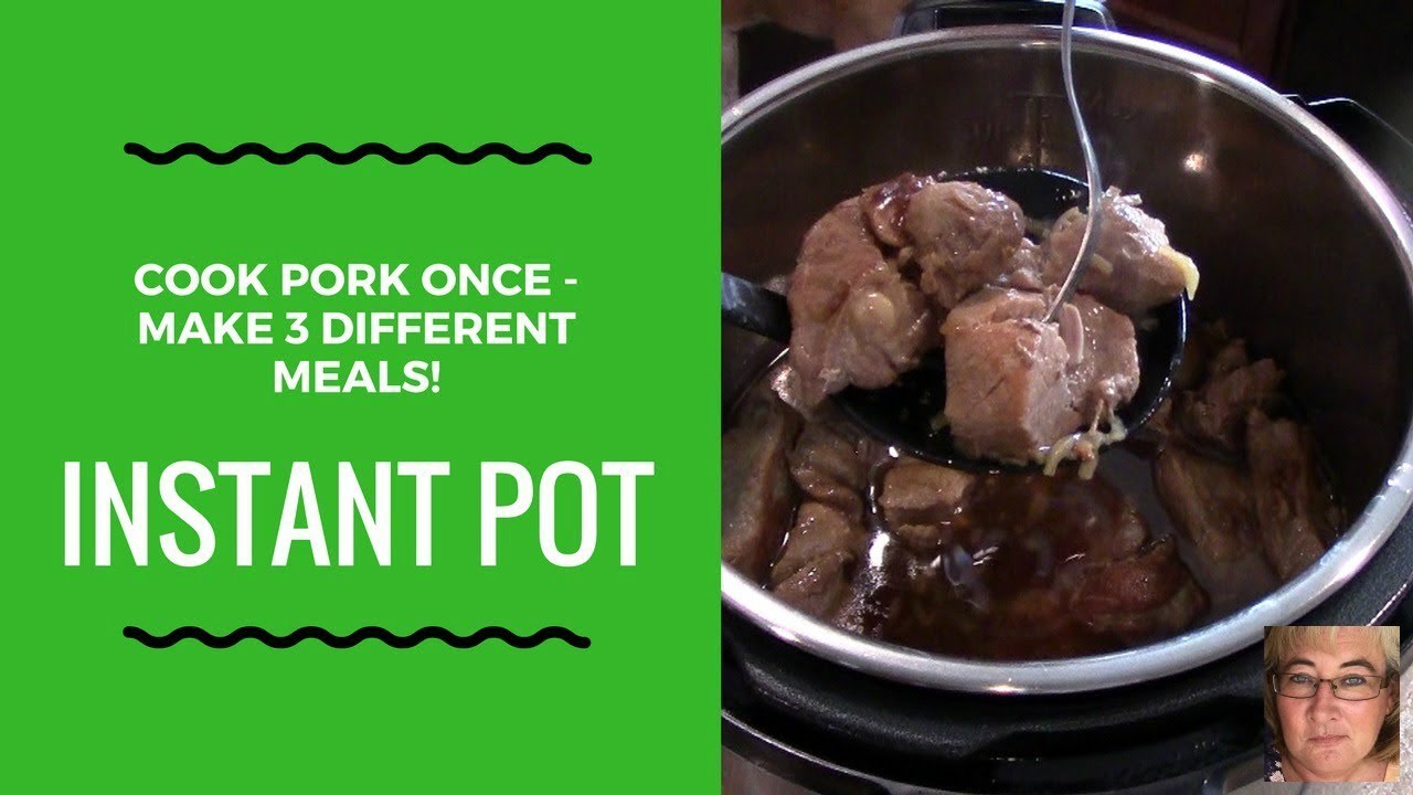Instant Pot Pork - Cook Once & Make 3 Different Meals - YouTube