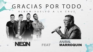 Gracias por Todo - NEON Feat Anibal Marroquin (AUDIO) chords