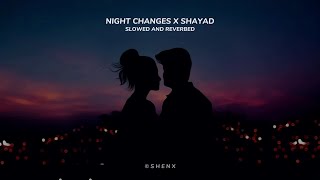 Night Changes x Shayad Slowed Reverbed Version