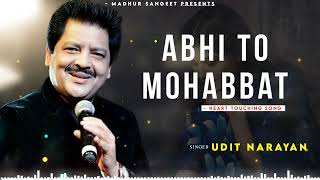 Abhi To Mohabbat Ka - Udit Narayan | Alka Yagnik | Best Hindi Song