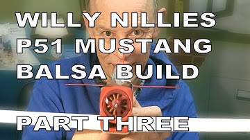 Willy Nillies P51 Mustang Balsa Build Part Three
