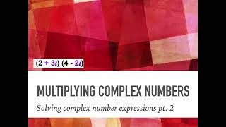Multiplying Complex Numbers