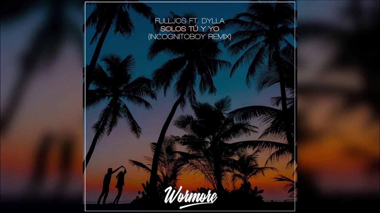FULLJOS ft. Dylla - Solos Tú Y Yo (Incognitoboy Remix)