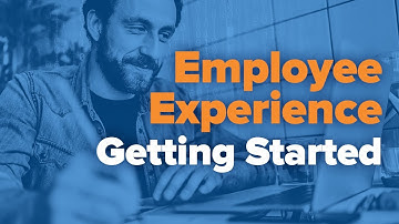 Employee Experience Getting Started