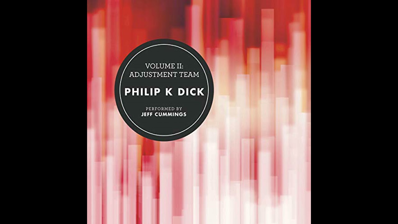 Volume II: Adjustment Team by Philip K. Dick | Full Audiobook