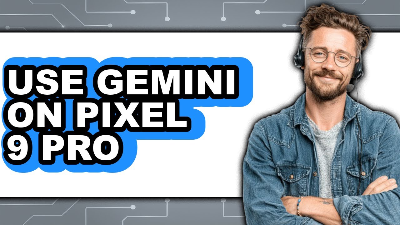 Use Gemini on Pixel 9 Pro (Full Guide) - YouTube