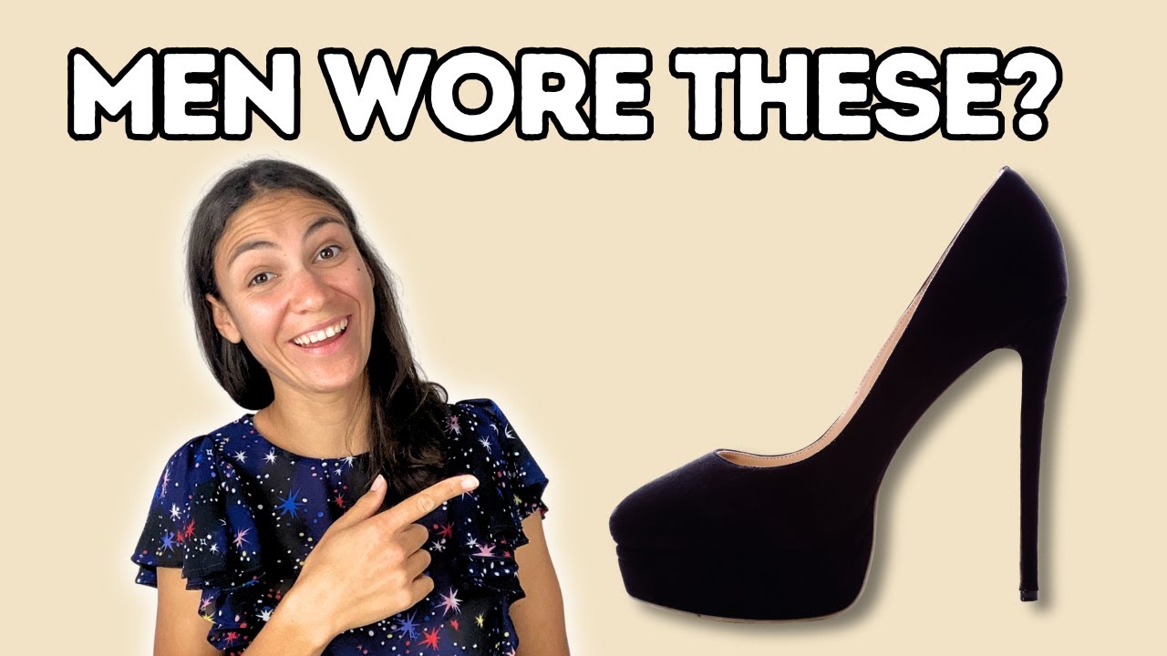 The History of HIGH HEELS (when MEN wore these with pride)