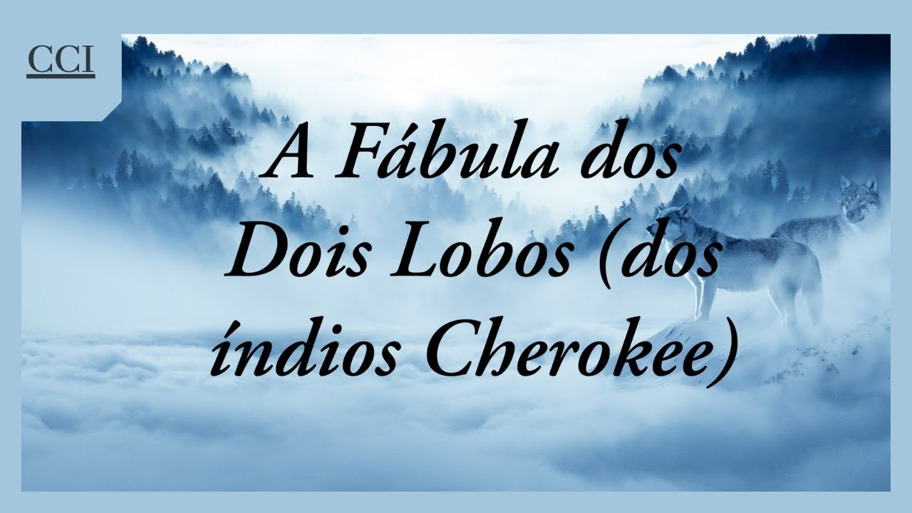 ASSISTA A ESTE LINDO TEXTO MOTIVACIONAL | A FABULA DOS 2 LOBOS | Índios  Cherokee - YouTube