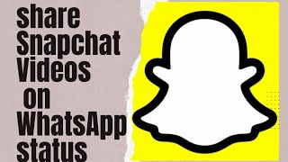 How to share Snapchat video on WhatsApp status | How to send Snapchat videos on WhatsApp