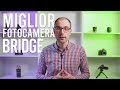 Le 10 Migliori Fotocamere Bridge 2019 - Guarda la Video Classifica