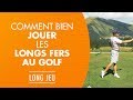 Comment bien jouer les longs fers au golf