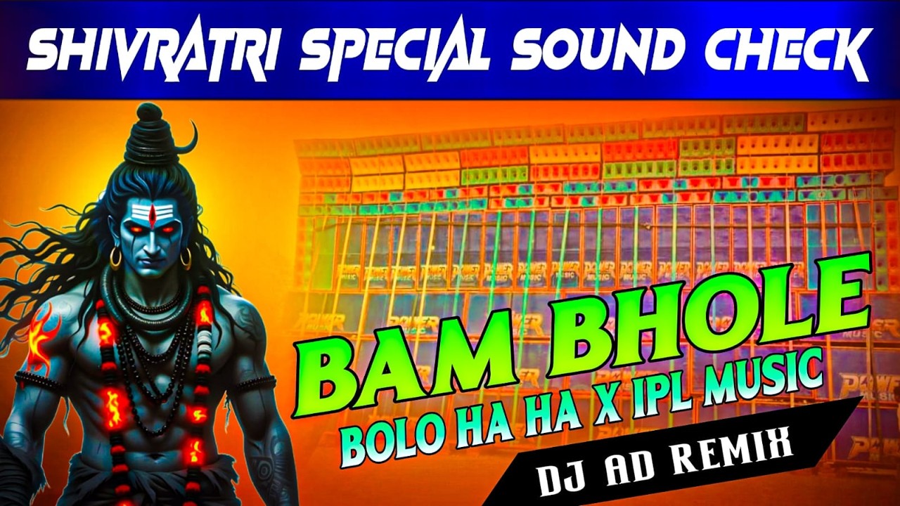 MAHA SHIVARATRI 2026 SOUND CHECK COMPETITION MIX 🔥 BAM BHOLE X BOLO HA HA X IPL VIBRATION | DJ AD