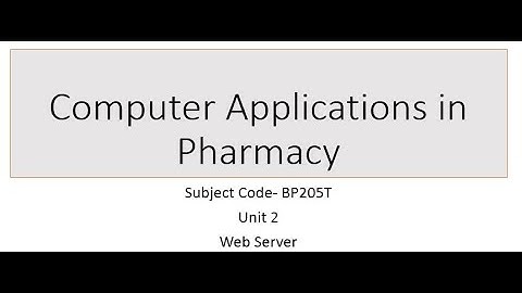 Computer Application in Pharmacy - Unit 2 lecture 1 web server