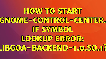 Ubuntu: How to start gnome-control-center. If symbol lookup error: libgoa-backend-1.0.so.1?