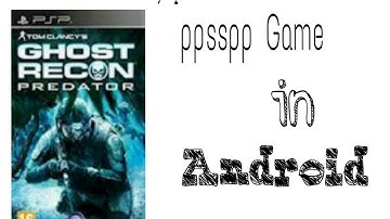 How to download tom clancy ghost recon predator game ppsspp