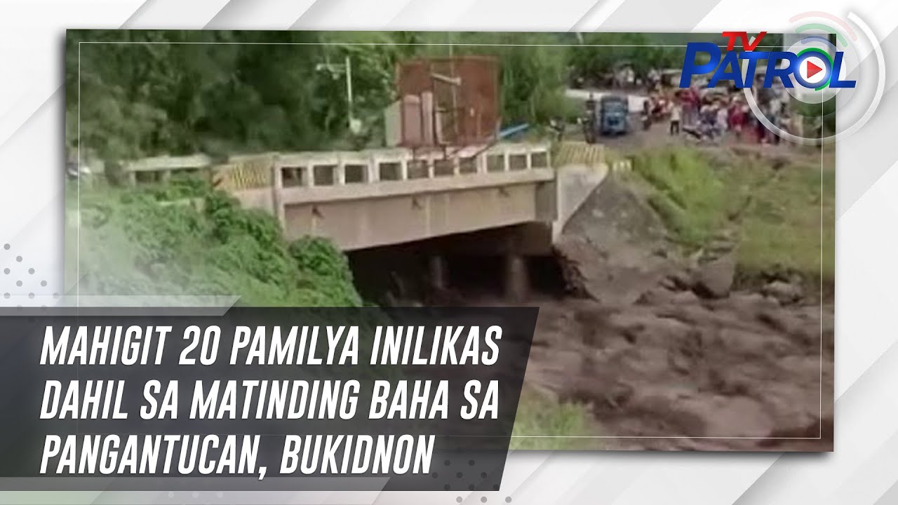 Mahigit 20 pamilya inilikas dahil sa matinding baha sa Pangantucan, Bukidnon | TV Patrol