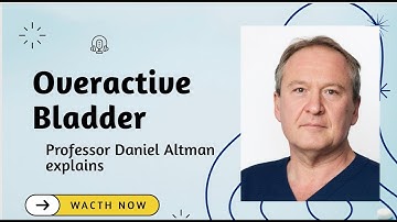 Overactive bladder explained by professor Altman at Urogyn