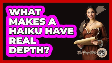 What Makes A Haiku Have Real Depth? - The Prose Path