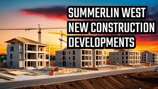 Summerlin West's Hottest New Construction Communities!