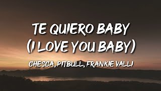 Chesca Pitbull Frankie Valli Te Quiero Baby I Love You Baby Letra Lyrics Youtube Chesca Pitbull Frankie Valli Te Quiero Baby I Love You Baby Letra Lyrics Youtube