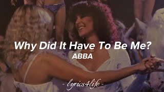 ABBA - Why Did It Have To Be Me? (lyrics)