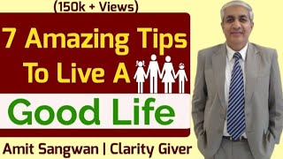 Seven Amazing Tips To Live A Good Life