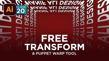 Free Transform & Puppet Warp tool in Adobe Illustrator training  - Class 20