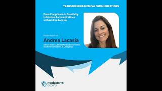 From Compliance to Creativity in Medical Communications with Andrea Lacasia
