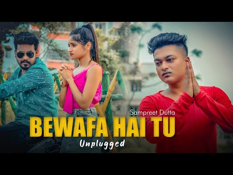 Video Bewafa Hai Tu | Unplugged | Sampreet Dutta | Bewafa... - youtube