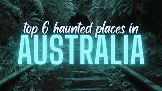 Top 6 HAUNTED Places in AUSTRALIA | Most Haunted | Episode 001