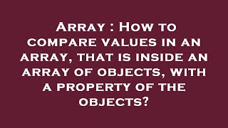 Array : How to compare values in an array, that is inside an array of objects, with a property of th