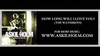 Watch Askil Holm How Long Will I Love You video