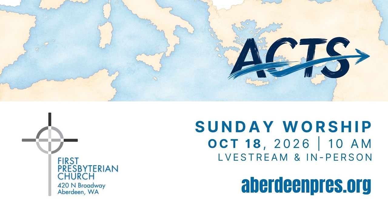 2026-10-18 Sunday Worship - First Presbyterian Church of Aberdeen, WA